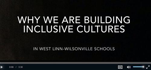 Video - Why we are building inclusive cultures in West Linn-Wilsonville Schools 